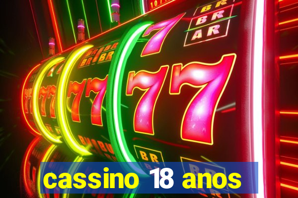 cassino 18 anos